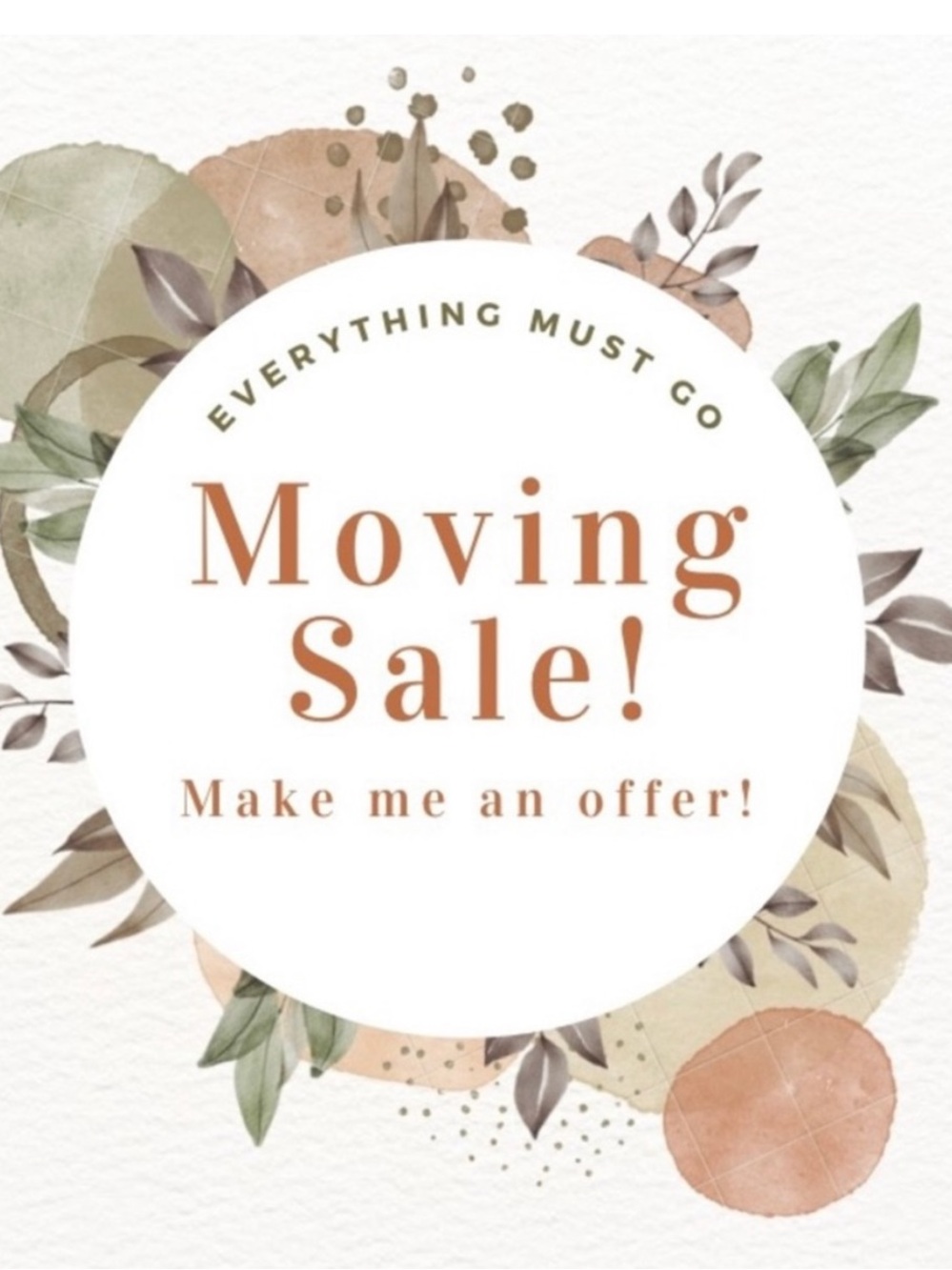 Moving sale! Everything must go! Offers welcome!